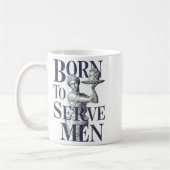Born To Serve Men Funny Boss Girl Motivational Art Kaffeetasse (Links)