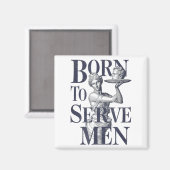 Born To Serve Men Funny Boss Girl Motivational Art Magnet (Vorderseite/Rückseite)