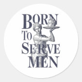 Born To Serve Men Funny Boss Girl Motivational Art Runder Aufkleber (Vorderseite)