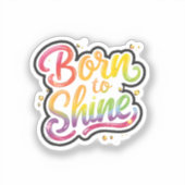 Born to Shine Pride | LGBTQ Rainbow Quote Art Aufkleber (Vorderseite)