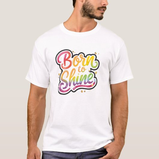 Born to Shine Pride | LGBTQ Rainbow Quote Art T-Shirt (Vorderseite)