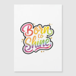 Born to Shine Pride | LGBTQ Regenbogen-Zitat-Kunst Magnetkarte