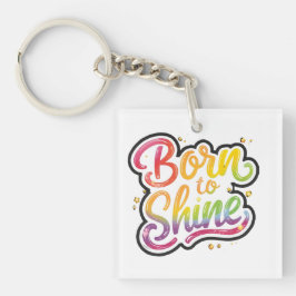Born to Shine Pride | LGBTQ Regenbogen-Zitat-Kunst Schlüsselanhänger