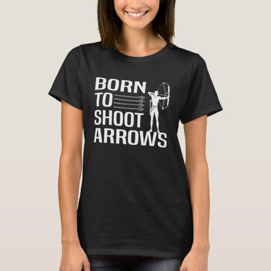 Born to shoot arrows Archery T-Shirt (Vorderseite)