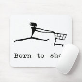 Born to shop mousepad (Mit Mouse)