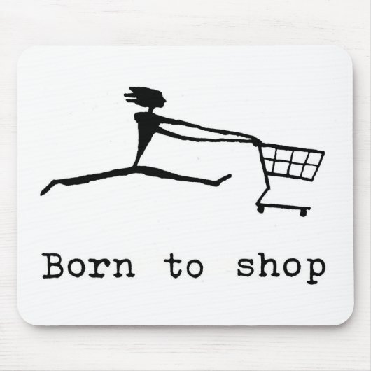 Born to shop mousepad (Vorne)