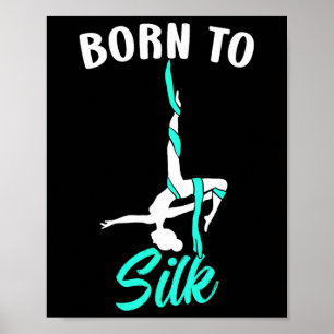 Born To Silk Aerial Silk Tänzerin Turnen Yoga Poster