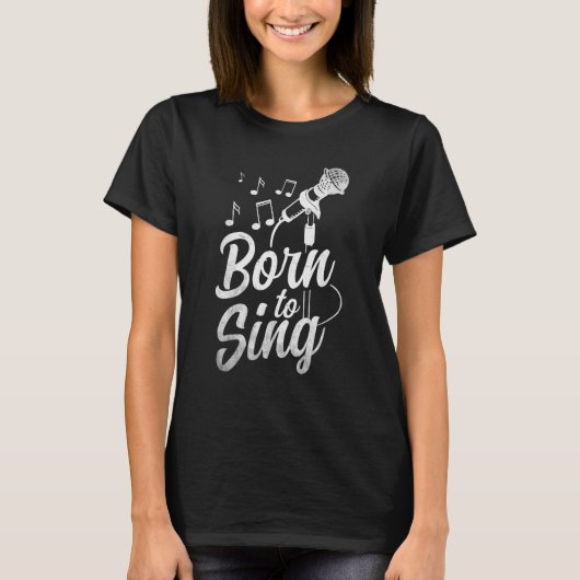 Born To Sing Microphone Singin Notes Opera Singer T-Shirt (Vorderseite)