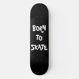 Born to skate Skateboard Deck