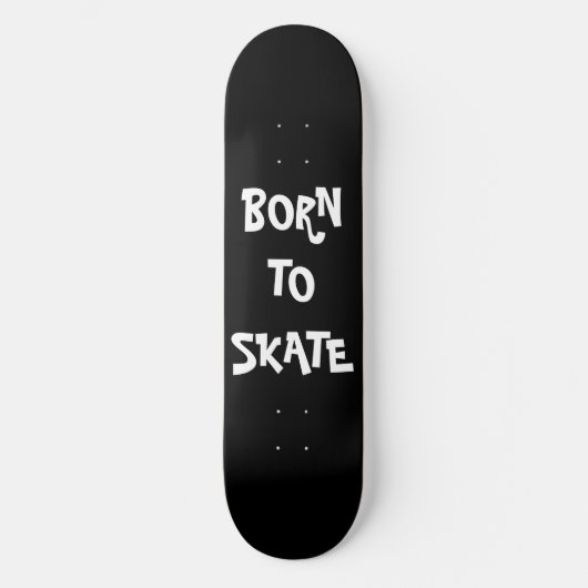Born to skate Skateboard Deck (Vorderseite)