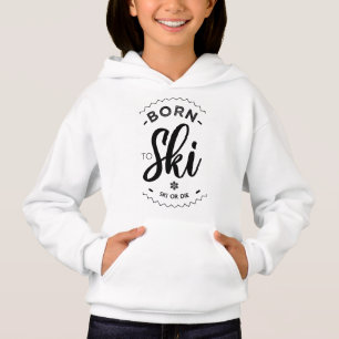 Born to ski - Ski or die Hoodie