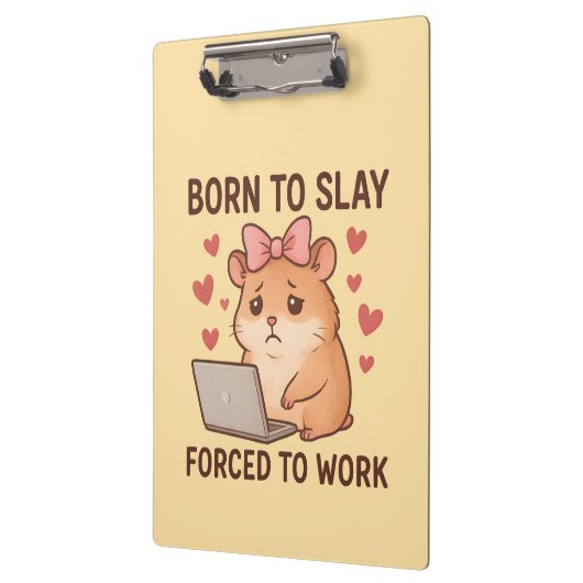 Born to Slay Forced to Work Funny Hamster Girly Klemmbrett (Links)