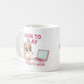 Born to Slay Forced to Work Kaffeetasse (Vorderseite Links)