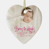 Born to Sleigh Baby Photo Birth Stats Christmas Keramik Ornament (Rechts)