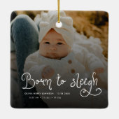 Born to Sleigh Baby Photo Birth Stats Christmas Keramikornament (Rückseite)