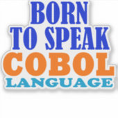 Born To Speak Cobol Language Aufkleber (Vorderseite)
