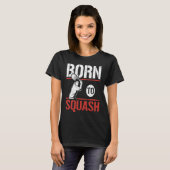 Born To Squash Racquetball  Squash Player T-Shirt (Vorne ganz)
