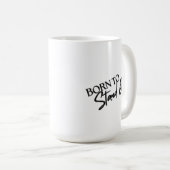 "Born to Stand Out” Motivational Quote Design Kaffeetasse (VorderseiteRechts)