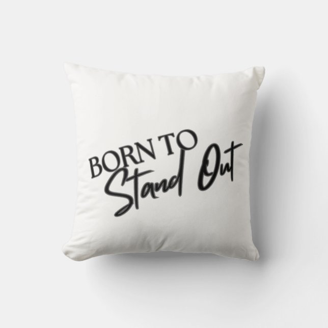 "Born to Stand Out” Motivational Quote Design  Kissen (Vorderseite)
