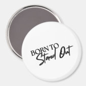 "Born to Stand Out” Motivational Quote Design Magnet (Vorderseite/Rückseite)