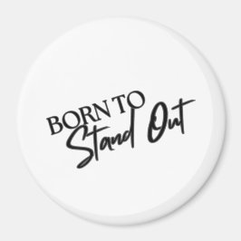 "Born to Stand Out” Motivational Quote Design Magnet