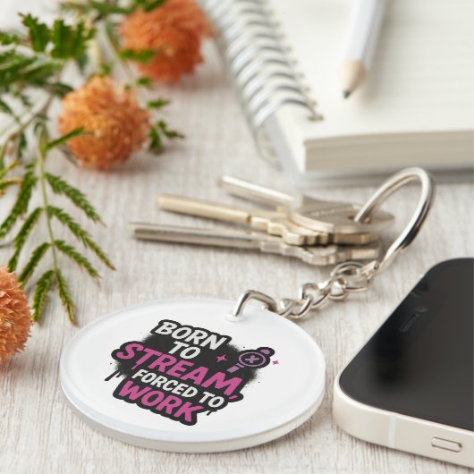 Born to Stream Forced to Work Keychain Schlüsselanhänger (Vorderseite rechts)