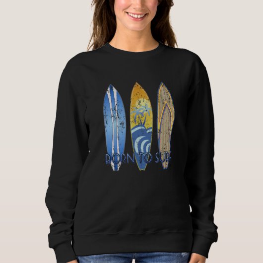 Born To Surf Forced To Work Surfing Surf 2 Sweatshirt (Vorderseite)