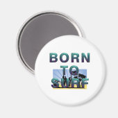 Born to Surf Magnete Magnet (Vorderseite/Rückseite)