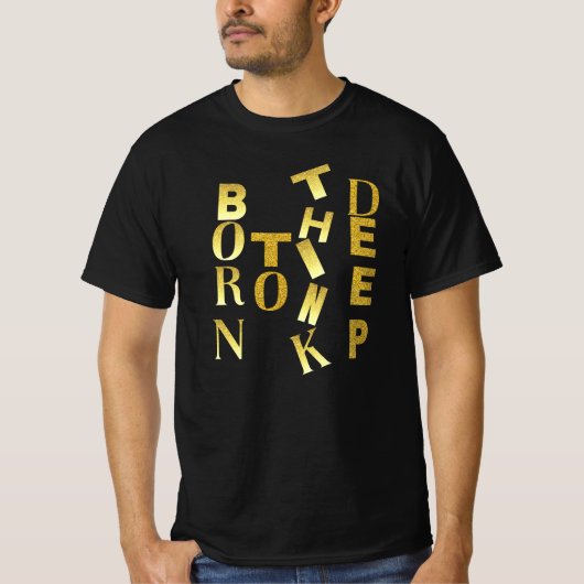 Born to Think Deep • Deep Thinker Identity Quote T-Shirt (Vorderseite)