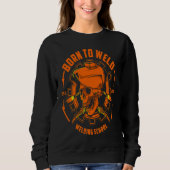 Born To Weld  Skull Arc Welder Mig & Tig Welding F Sweatshirt (Vorderseite)