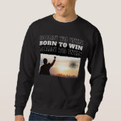 BORN TO WIN City Victory Sweatshirt (Vorderseite)