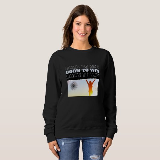 BORN TO WIN Victory Pose Sweatshirt  (Vorne ganz)