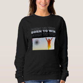BORN TO WIN Victory Pose Sweatshirt 