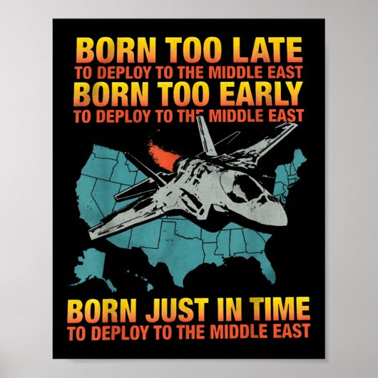 Born Too Late To Deploy To The Middle East  Poster (Vorne)