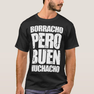 Borracho Pero Buen Muchacho Funny Spanisches Gesch T-Shirt