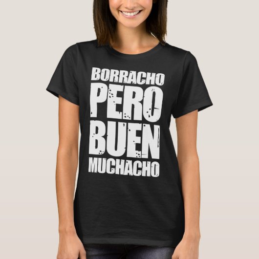Borracho Pero Buen Muchacho Funny Spanisches Gesch T-Shirt (Vorderseite)
