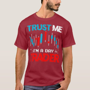 Börsenhandelsfonds Aktienbroker Trust Im A Day T-Shirt