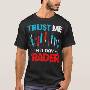 Börsenhandelsfonds Aktienbroker Trust Im A Day T-Shirt