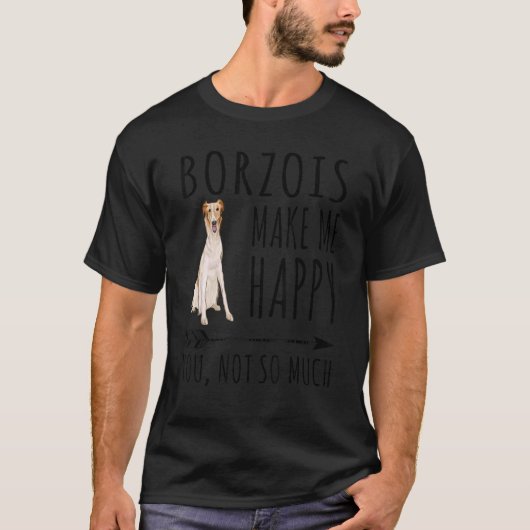 Borzois macht mich glücklich, dass du nicht so vie T-Shirt (Vorderseite)