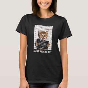 Böse Katze Gefängnis Knast Katzenminze Hat Mich Da T-Shirt