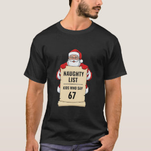Böse Liste Kinder, die 67 Santa Meme Weihnachten s T-Shirt