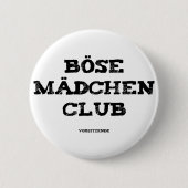 Böse Mädchen Club Vorsitzende Button (Vorderseite)