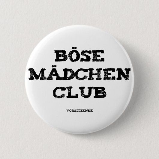 Böse Mädchen Club Vorsitzende Button (Vorderseite)