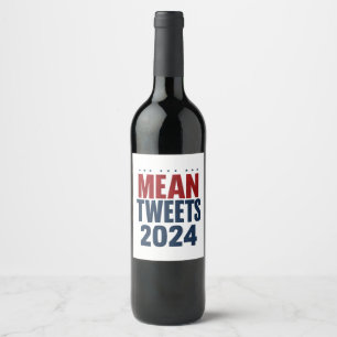 Böse Tweets 2024 Lustige Wahl Trump  Weinetikett