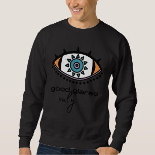 Böser Blick Gute Blicke Nur Sweatshirt