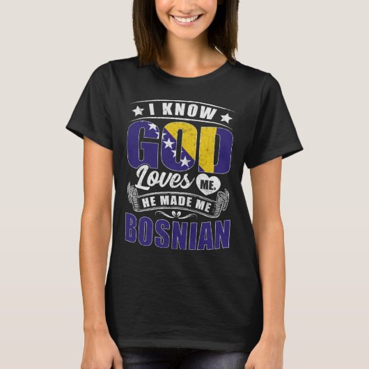 Bosnia Flag God Loves Me Bosnians T-Shirt (Vorderseite)