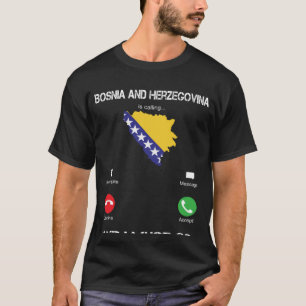 Bosnien und Herzegowina ruft an und ich muss gehen T-Shirt