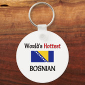 Bosnisch ist die heißeste bosnische Welt Schlüsselanhänger (Vorderseite)