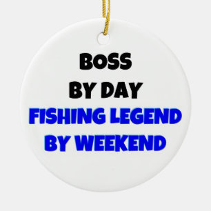Boss by Day Fishing Legende bis zum Wochenende Keramik Ornament