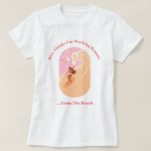 Boss denkt, ich arbeite fern...vom Strand T-Shirt (Design vorne)